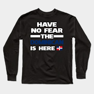 No Fear Dominican Is Here Dominica Long Sleeve T-Shirt